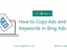 How to Copy Ads and Keywords in Bing Ads