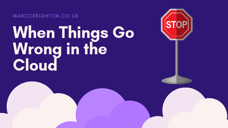 When Things Go Wrong in the Cloud