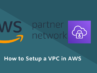 How to Setup a VPC in AWS